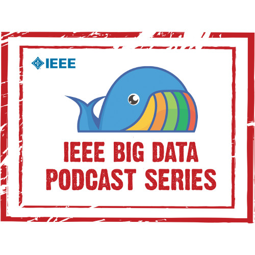 IEEE Big Data Podcast Series